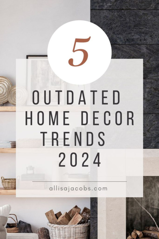 Outdated Home Decor Trends  - allisa jacobs