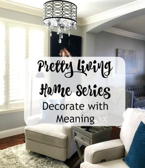 Pretty Living: Decorating with Meaning - Get Your Pretty On®