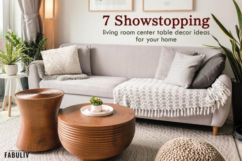 Showstopper Living Room Center Table Decor Ideas  Fabuliv Blogs