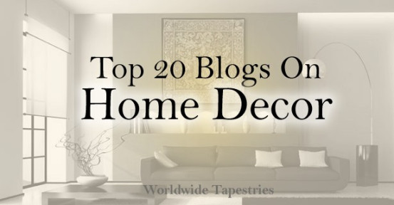 Top  Blogs On Home Decor & Renovating Ideas - Worldwide Tapestries